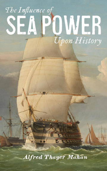 The Influence of Sea Power Upon History
