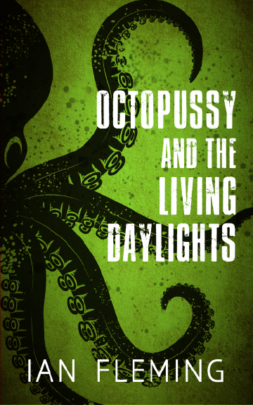 Octopussy and the Living Daylights