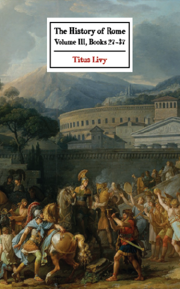 The History of Rome Volume III Books (27 - 37)