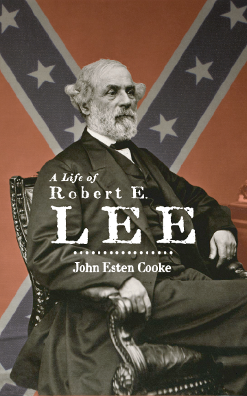 A Life of Robert E. Lee