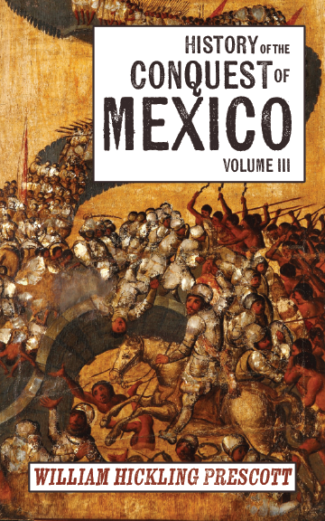 History of the Conquest of Mexico: Volume III