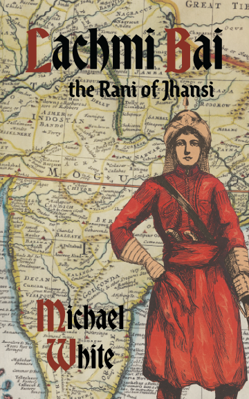 Lachmi Bai: the Rani of Jhansi