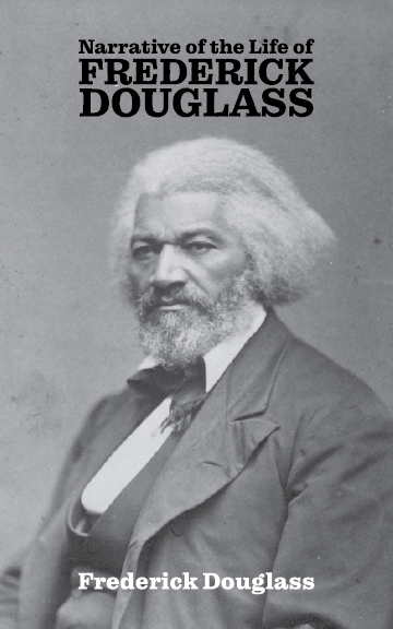 Narrative of the Life of Frederick Douglass: Life of an American Slave
