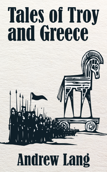 Tales of Troy and Greece - Andrew Lang