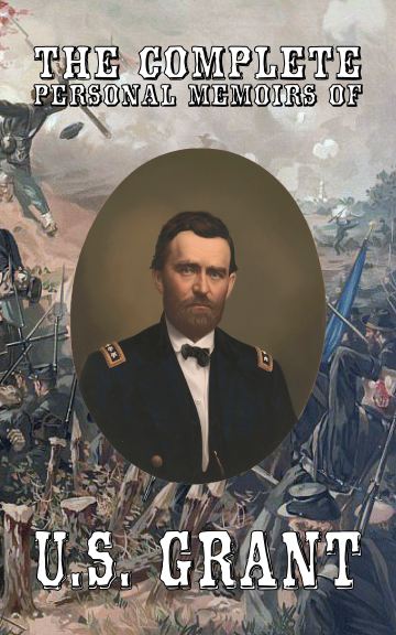 The Complete Personal Memoirs of U.S. Grant