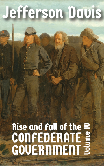 The Rise and Fall of the Confederate Government IV